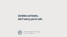 an advertisement with the words zombies eat brains, don't worry you're safe