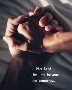 two hands holding each other in front of a white sheet with the words her hand in his - he become her tomorrow