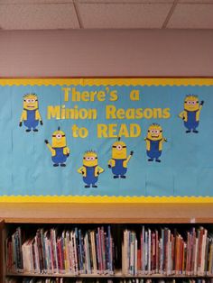 there is a sign that says there's a minion reason to read in front of the bookshelf