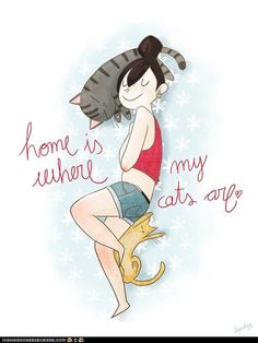 a drawing of a woman with a cat on her lap and the words home is where my cats are