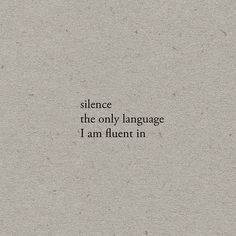 a piece of paper that has some type of text on it with the words, silence, the only language i am fluent in