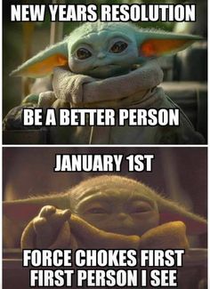 the star wars meme is shown with captioning that reads, new years resolution be a better person january 1st force chokes first first