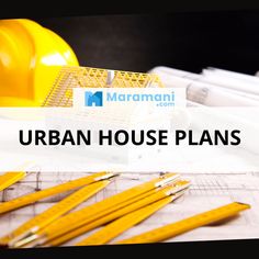 the words urban house plans on top of blueprints and yellow pencils in front of construction equipment