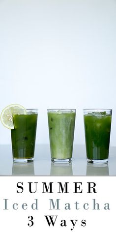 three glasses filled with green liquid next to each other and the words summer iced matcha 3 ways