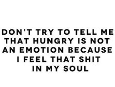 Try and touch my food... I'll show you emotional! Not Hungry, Good Quotes, Can't Stop Won't Stop, Gym Humor, A Quote, Inspiring Quotes