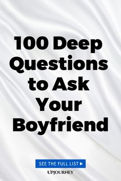 100 Deep Questions to Ask Your Boyfriend