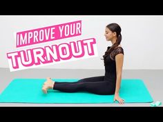 a woman sitting on a yoga mat with the words improve your turnout written above her