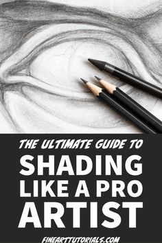 the ultimate guide to shading like a pro artist by finearttutures com