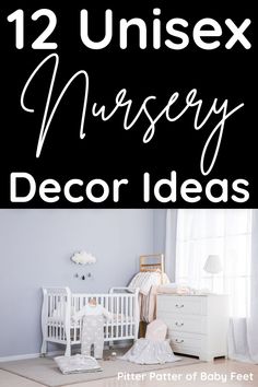 a baby's nursery with the words 12 unisex nursery decor ideas on it