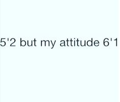 the text reads, 5 2 but my attitude 6 1