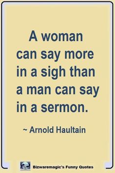 a woman can say more in a sign than a man can say in a demon