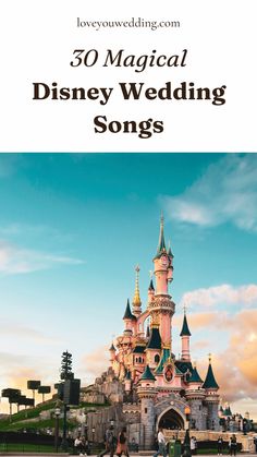 the disneyland castle with text overlay that reads, 50 magic disney wedding songs on it