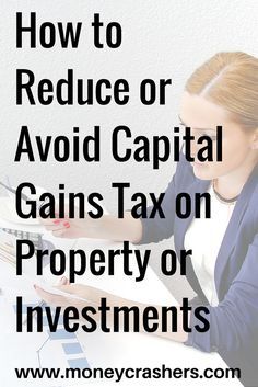 a woman sitting at a desk with the words how to reduce or avoid capital gains tax on