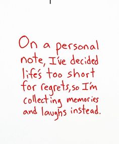 a piece of paper with writing on it that says, on a personal note i've decided life's too short for reg