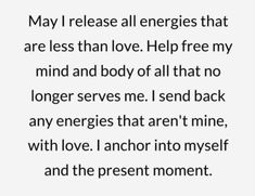 a poem that reads, may i release all energies that are less than love help