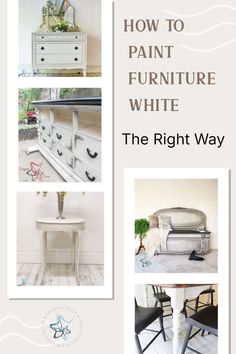 the right way how to paint furniture white is an easy and effective way to decorate it