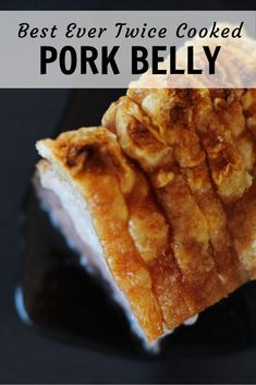 the best ever twice cooked pork belly is in this post - it - yourself photo