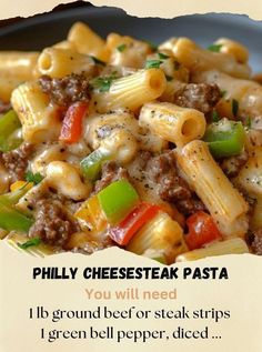 there is a pasta dish with sausage and peppers in it on the plate that says, phily cheesesteak pasta you will need i'll ground beef or steak strips green bell pepper, diced