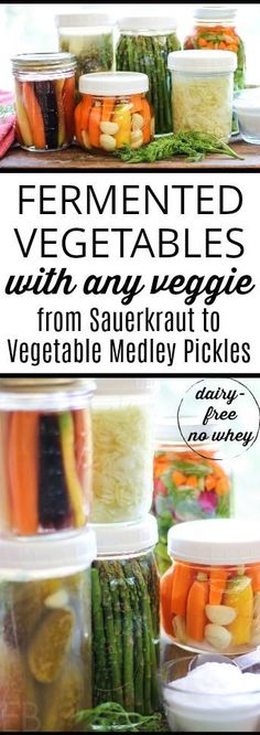 several jars filled with vegetables and pickles on top of a wooden table in front of the words fermented vegetables from any veggie from sauerkraut to vegetable medley pickles