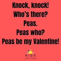 a pink background with black text that says knock, knock who's there? peas who? peas be my valentine