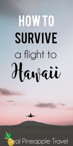 the words how to survive a flight to hawaii with an airplane in the sky above