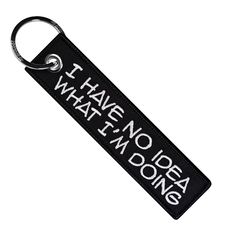 a black key chain that says i have no idea what i'm doing on it