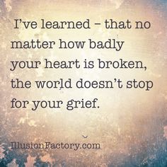 It is harder at times no matter how long it has been. I either cry a ton or the tears don't come because the heartache is too strong. Today I feel both tears and heartache Quotes For Dad, Myers Briggs, After Life, It Goes On, Intp, Intj, No Matter How, Infp, About Love