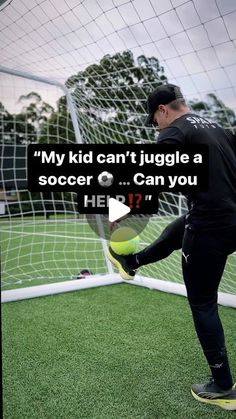 a man kicking a soccer ball in front of a goalie net with the caption, my kid can't juggle a soccer