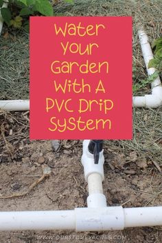 a sign that says water your garden with a pyc drip system