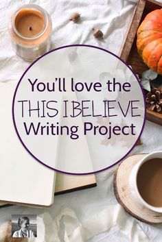 a cup of coffee and an open book with the words you'll love the this i believe writing project