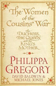 The Women in the Cousin's War is a biographical background of the women in Philippa Gregory's Cousins' War book series Philippa Gregory, Writing Style, Wars Of The Roses, Horror Books, White Queen, Amazon Book Store, The Duchess