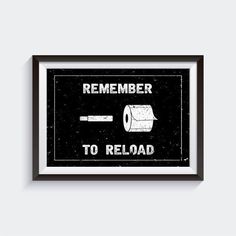 a black and white poster with the words,'remember to reload'on it