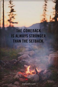 a campfire with the words, the come back is always stronger than the setback