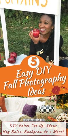 a woman holding an apple in front of a sign that says 5 easy diy fall photography ideas