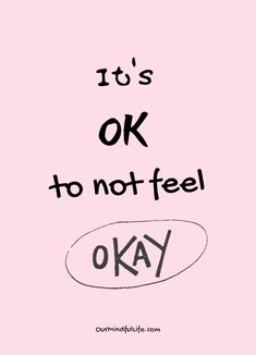 the words it's ok to not feel okay written in black on a pink background