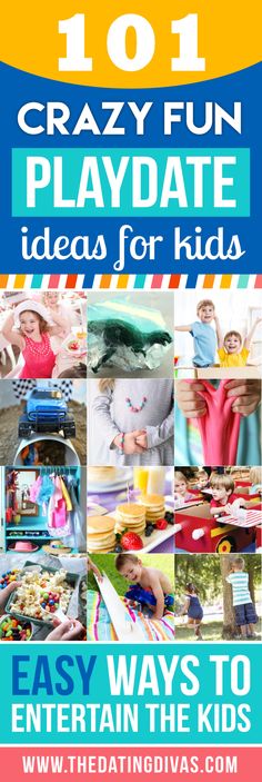 the 1011 crazyfun play date ideas for kids easy ways to entertain the kids