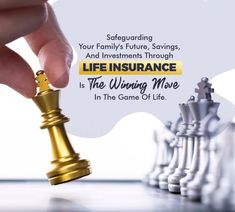 someone is playing chess with the words safeguarding your family's future, savings, and investments through life insurance is the winning move in the game of life