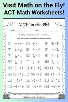 The pin shows an A C T math worksheet that covers the topic of dividing fractions and mixed numbers, and prealgebra. Get ready for ACT math with over 100 free math worksheets with solutions! Get ACT math worksheets, books, videos, test dates and more at Math on the Fly!