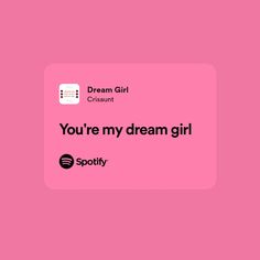 a pink card with the words you're my dream girl and spotify on it