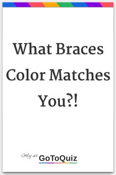 "What Braces Color Matches You?!" My result: Blue Good Braces Color Combos, Braces That Make Your Teeth Look White, Cutest Braces Colors, Back To School Braces Colors, Braces Colors For Hazel Eyes, Braces Colors On Teeth, Power Chain Braces Colors Ideas, What Color Of Braces Should I Get, Brace Aesthetics