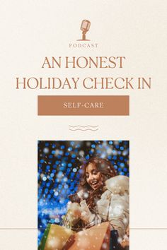 a woman holding shopping bags in her hand with the words, an honest holiday check in self - care