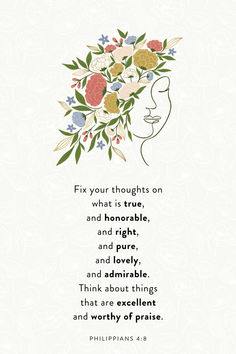 a quote with flowers on it that says fix your thoughts on what is true, and horrible