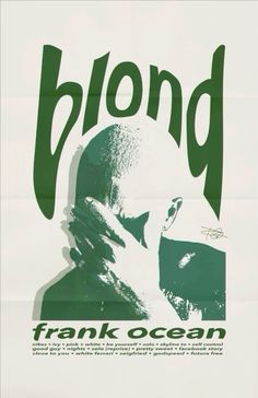 a green and white poster with a man's face in the center that reads, blond frank ocean