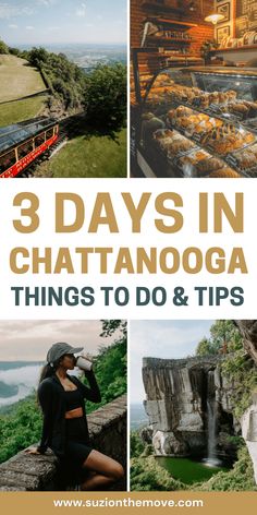 three photos with the words 3 days in chatanooga things to do and tips