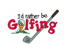 i'd rather be golfing machine embroidery design