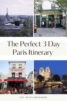 the perfect 3 day paris itinerary with pictures of buildings and people walking around