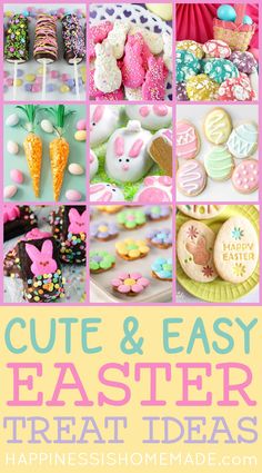 the words cute and easy easter treat ideas are in front of pictures of decorated treats