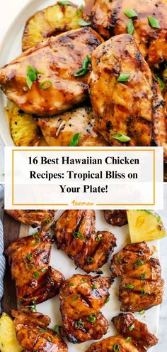 grilled chicken and pineapples with text overlay that reads 16 best hawaiian chicken recipes tropical bliss on your plate