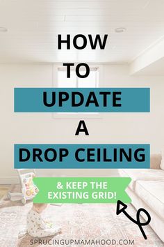 a living room with the words how to update a drop ceiling and keep the existing grid