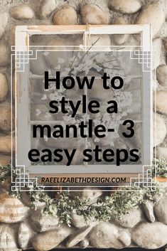 a pile of rocks with the words how to style a mantle - 3 easy steps